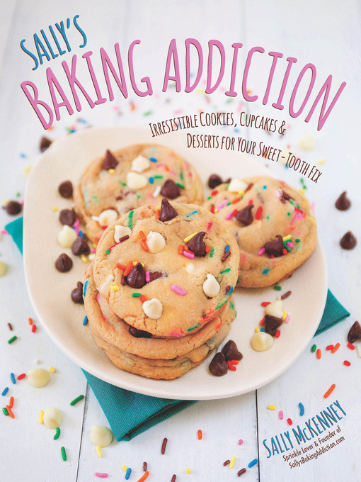 Title details for Sally's Baking Addiction by Sally McKenney - Available